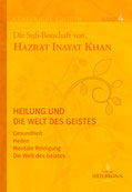 Jubiläumsausgabe Band 4 - Heilung und die Welt des Geistes von Hazrat Inayat Khan - Verlag Heilbronn