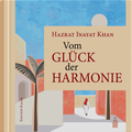 Vom Glück der Harmonie von Hazrat Inayat Khan - Verlag Heilbronn