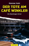 Dietmar Kuhl: Der Tote am Café Winkler | © Oertel + Spörer Verlag