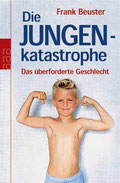 „Die Jungenkatastrohe – Das überforderte Geschlecht“ ISBN: 3499619970 Rowohlt Taschenbuch Verlag