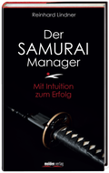 Der Samurai Manager - Mit Intuition zum Erfolg von Reinhard Lindner
