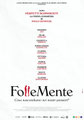 FOLLEMENTE  Prima Nazionale venerdì 21: ore 21:00 sabato 22: ore 16:30 - 21:00 domenica 23: ore 16:30 sabato 1, domenica 2: ore 18:30 sabato 8: ore 16:30 #Follemente