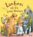 Lachen ist die beste Medizin! von Uli Geißler, Loewe 2006