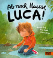 Ab nach Hause, Luca! Danielle Graf, Katja Seide, Beltz & Gelberg 2023