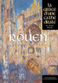 ROUEN - La Grâce d'une cathédrale