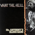 CD WHAT THE HELL (mei 1994) vocals & guitar: Mc. Anthony (Toon van Dodewaard) - guitar: Arjan de Bruijn - bass: Bart Kamp - drums: Elmore James