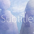 2023/05 | けちゃ様 | Subtitle(歌ってみた)動画用イラスト