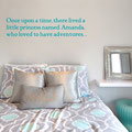Once upon a time, there lived a little princess named Amanda, who loved to have adventures... personalised vinyl wall art quote from www.wallartcompany.co.uk