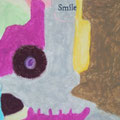 （作品 拡大画像）　　「Smile」 この絵を見ている人に対して この絵を見ている人の日々が笑顔でありますように