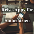 Reise-Apps für Südostasien