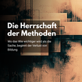 Die Herrschaft der Methoden