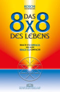 Das 8x8 des Lebens - Mach es EINFACH und dann MACH ES einfach! von Koschi der Mutmacher