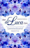 Isabella Defano - der de Luca Clan Sammelband 4-6  - New Adult