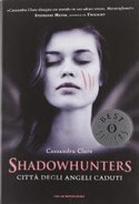 Città degli angeli caduti. Shadowhunters di Clare Cassandra      Prezzo:  € 10,50     ISBN: 9788804618294     Editore: Mondadori [collana: Oscar Bestsellers]     Genere: Fantasy     Dettagli: p. 477 