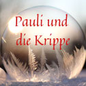 Pauli und die Krippe