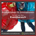 Produktinnovationen und Ideen für Events