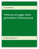 Buch von Rechtsanwalt Thomas Hollweck: Widerspruch gegen einen gerichtlichen Mahnbescheid - Eine Schritt-für-Schritt Anleitung zum Vorgehen gegen einen gerichtlichen Mahnbescheid