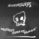 THE TERRORSURFS - Mutant Surfin Trash
