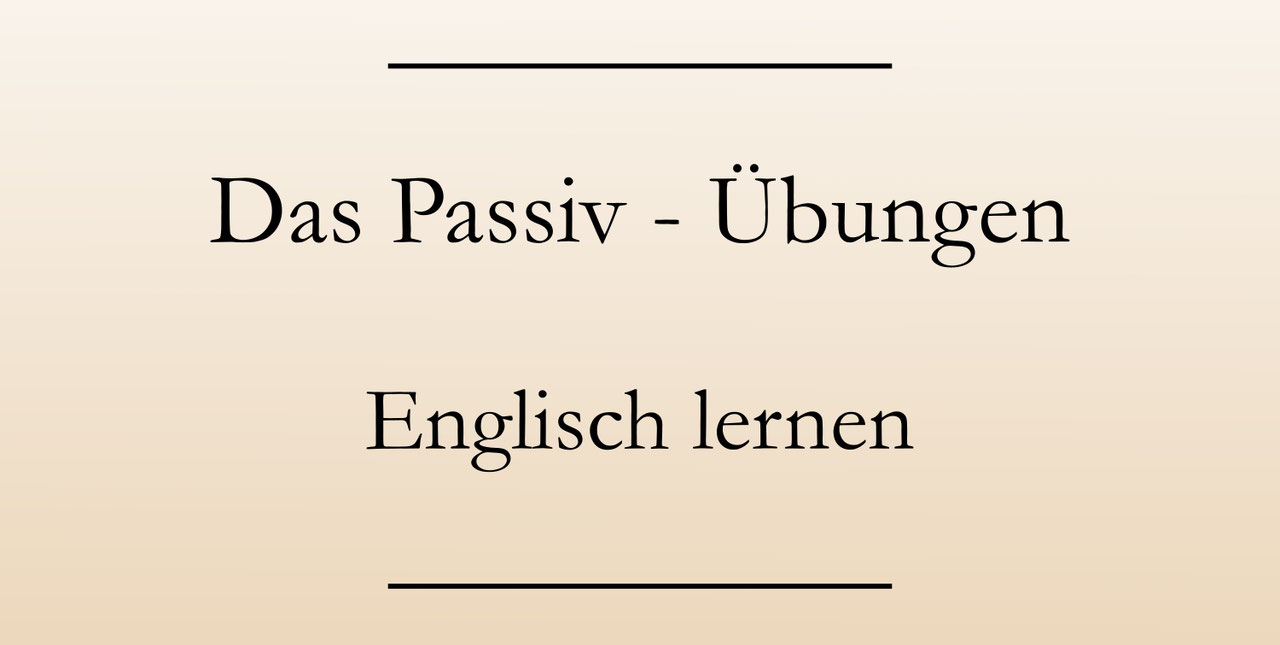 Passiv Englisch übungen Mit Lösungen Pdf