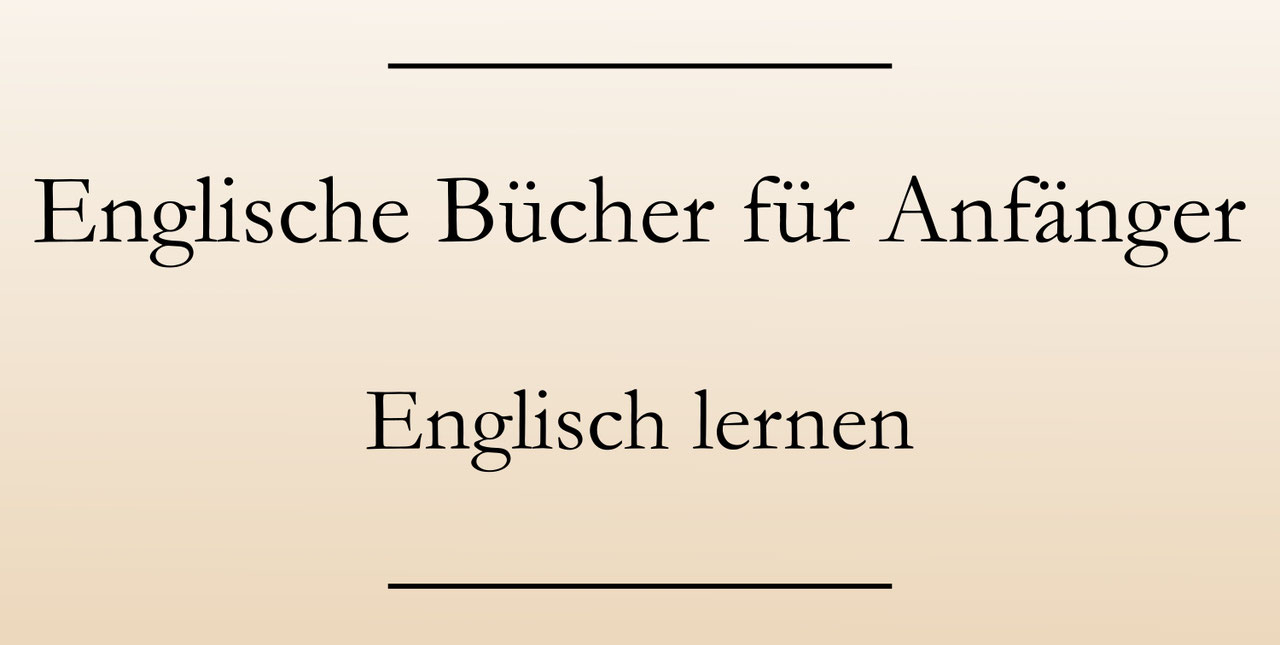 Leichte Englische Bücher Für Erwachsene Englische Bücher für Anfänger: Lesetipps - Englisch lernen