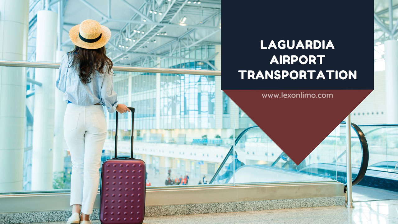 LaGuardia Airport Transportation: Tips for a Stress-Free Travel