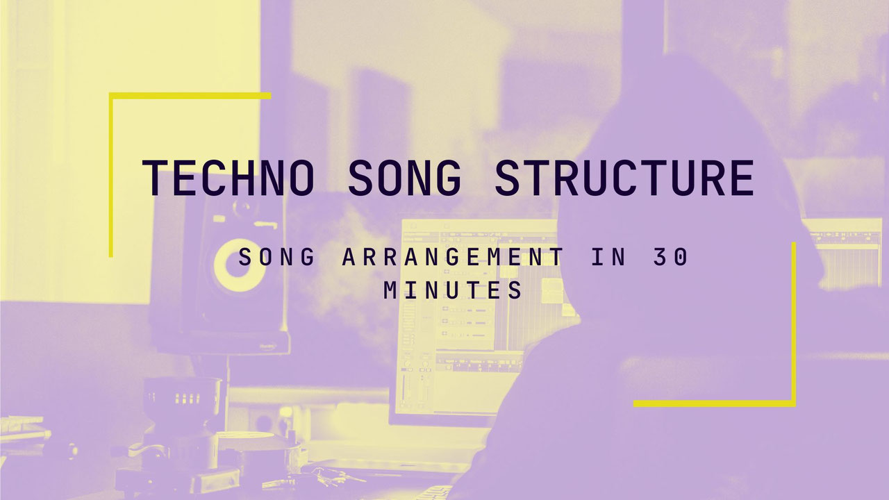 Techno Song Structure, finish EDM arrangement in 30 Minutes