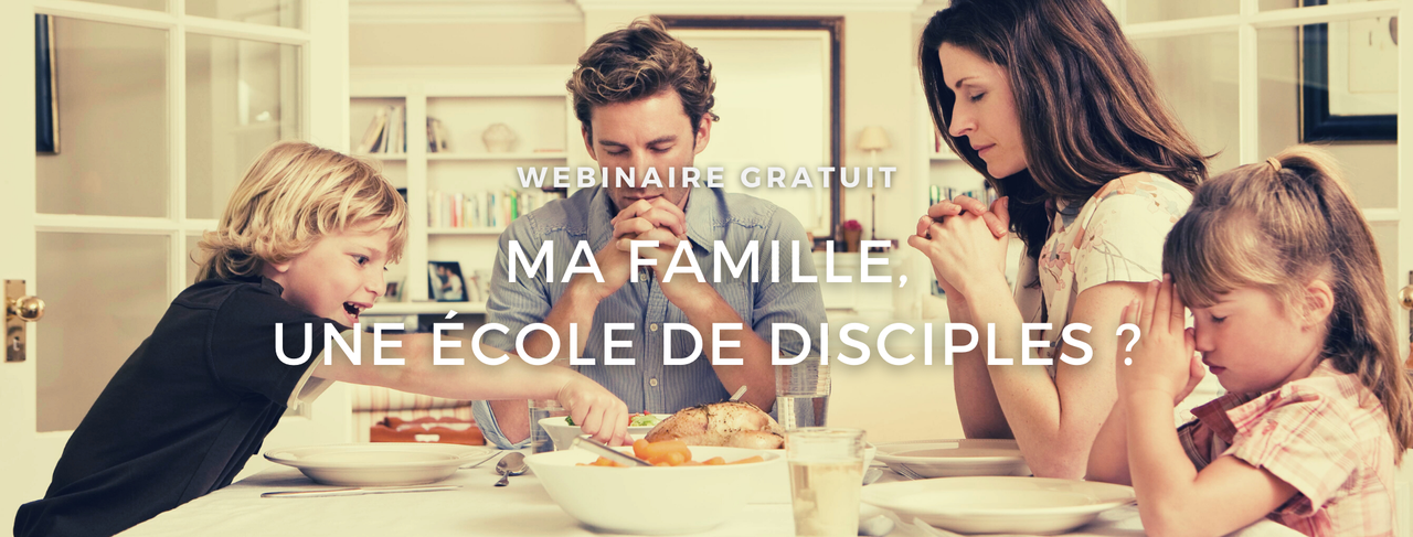 Webinaire ma famille une ecole de disciples