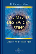 Die Mystik des ewigen Seins von Pir Zia Inayat Khan