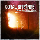 CORAL SPRINGS - Always Lost - Never Found
