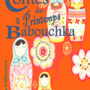 CONTES DE PRINTEMPS DE BABOUCHKA