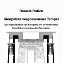 Daniela Rutica: Kleopatras vergessener Tempel 