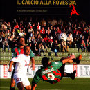 Giugno 2011. Libro Riccardo Zampagna Il calcio alla rovescia