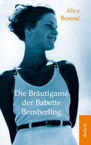  Alice Berend: Die Bräutigame der Babette Bomberling