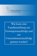 Wie kann eine Familienstiftung zur Vermögensnachfolge und Unternehmensnachfolge genutzt werden?