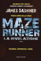 La rivelazione. Maze Runner. Vol. 3 di Dashner James      Prezzo:  € 14,90     ISBN: 9788834729892     Editore: Fanucci     Genere: Fantascienza     Dettagli: p. 341 