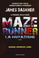  La mutazione. Maze Runner di Dashner James      Prezzo:  € 14,90     ISBN: 9788834729908     Editore: Fanucci     Genere: Fantascienza     Dettagli: p. 346 