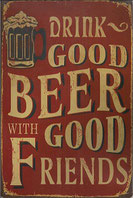 CARTEL CHAPA (RETRO - VINTAGE) 30X20CM - DRINK GOOD BEER WITH GOOD FRIENDS (NUEVO) 11€.