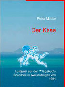 Petra Mettke/Der Käse/Lustspiel/™Gigabuch Bibliothek 1984/ ISBN 9783734710483