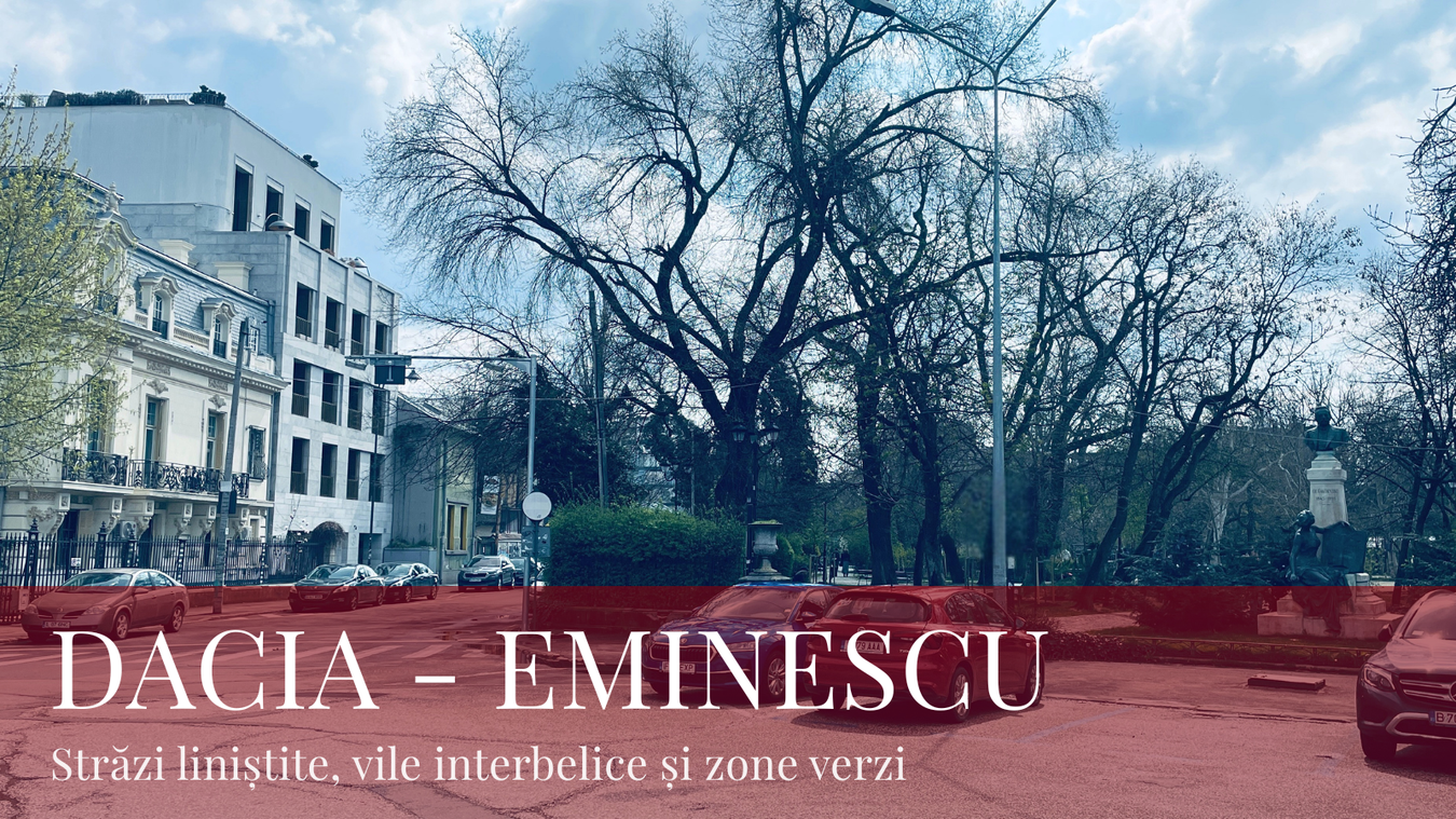 zonă rezidențială Dacia -Eminescu Grădină Icoanei