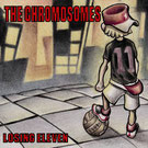 The Chromosomes - Losing Eleven