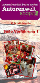 Autorenfreundlich Bücher kaufen: AutorenweltShop Buch Süße Verführung 1 von K.D. Michaelis