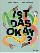 Ist das okay? – Ein Kinderfachbuch zur Prävention von sexualisierter Gewalt / Agota Lavoyer und Anna-Lina Balke