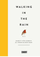 Walking in the rain – Schritt für Schritt zu einem klaren Kopf / aus dem Englischen von Rasha Khayat