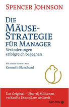 Die Mäuse-Strategie für Manager / Veränderungen erfolgreich begegnen / Spencer John