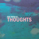 FOR THEM ALL - Thoughts