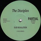 DISCIPLES  Dub Revolution / Dub mixes  Label: Partial (12")