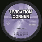 TOMASKI  Not Satisfied / From Now  Label: Livication Corner (12")