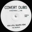 DISCIPES  For A Few Dollars More / His Majesty Secret   Label: Covert Dubs (10")