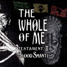 BLOOD SHANTI  The Whole Of Me: Testament II  Label: Aba Shanti-I (LP)