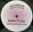 AGOBUN meets Wise Rockers  BOUND TO FALL / AYATOLLAH  Label: Agobun (10")